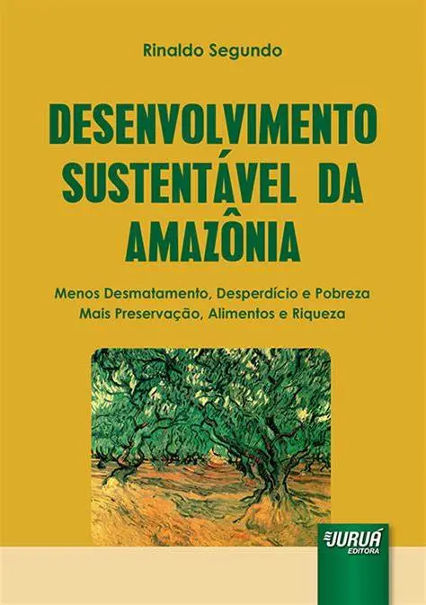 Capa do livro Desenvolvimento Sustentável da Amazônia – Menos Desmatamento, Desperdício e Pobreza – Mais Preservação,
                        Alimentos e Riqueza